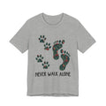 Never Walk Alone T-Shirt | Pet Lover & Dog Mom Gift