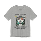 You Only Live Once T-Shirt | Hippie Van Peace Lover Gift