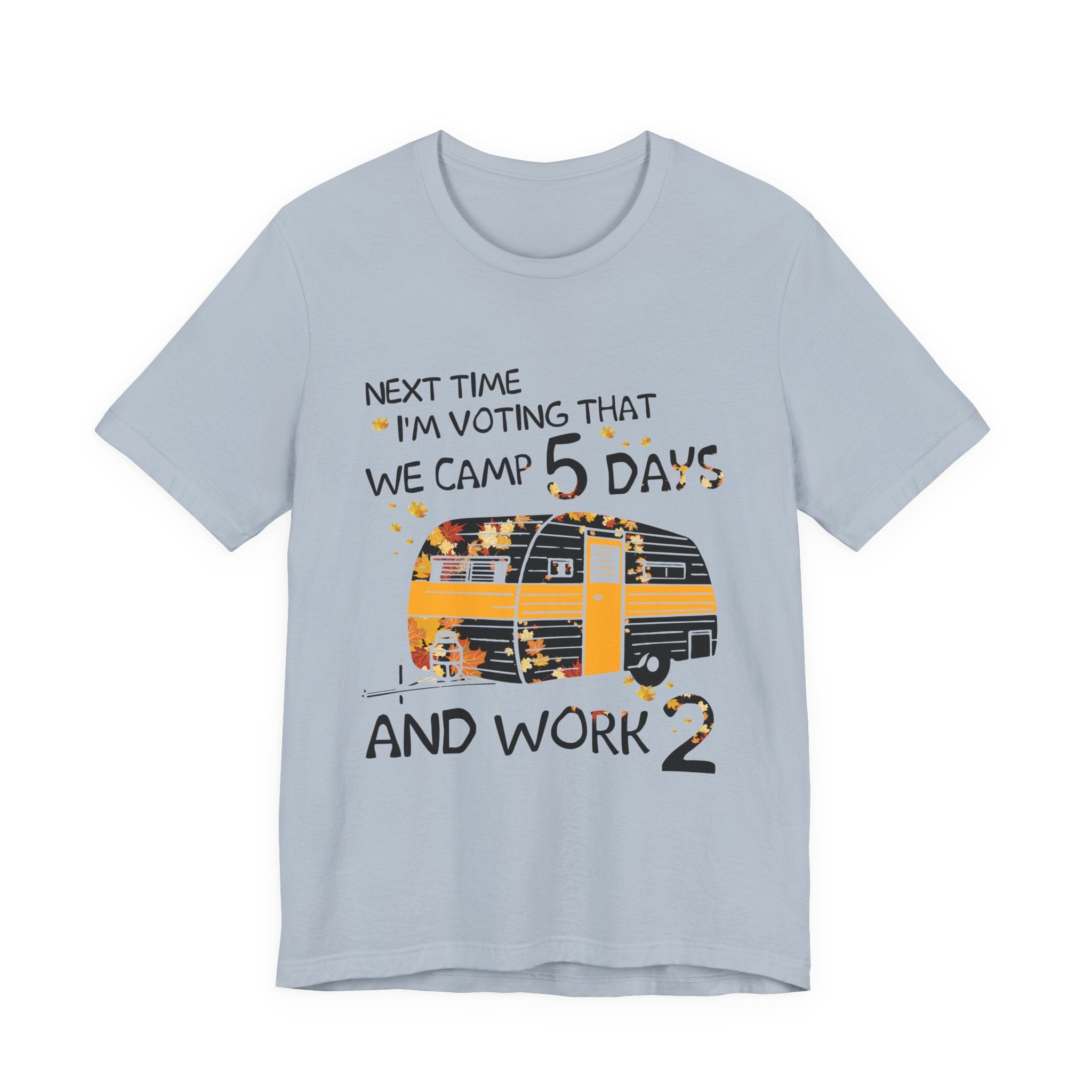 Next Time I'm Voting Camp 5 Days Work 2 T-Shirt | RV Camper Gift