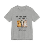 If You Hurt My Cat T-Shirt | Protective Cat Lover Gift