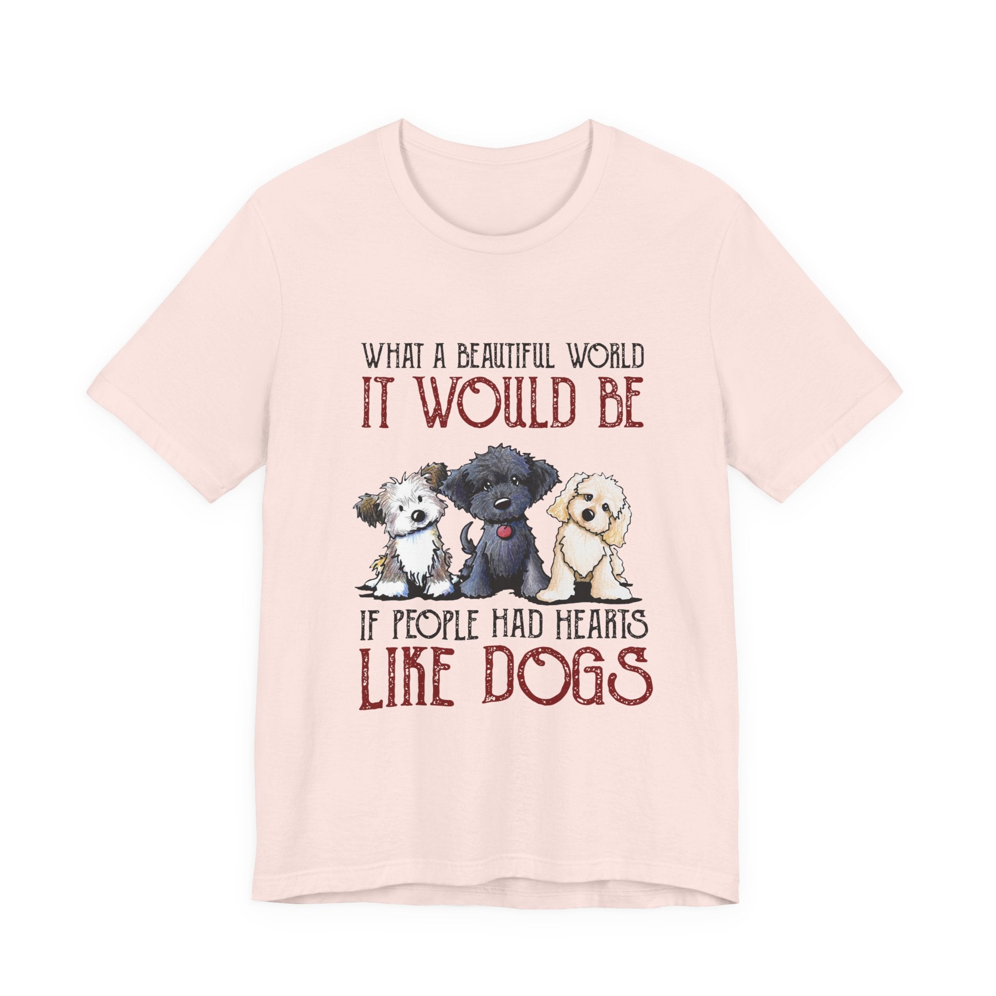 Beautiful World Hearts Like Dogs T-Shirt | Dog Lover Gift