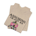 Assuming I'm Just An Old Lady T-Shirt | Sassy Free Spirit Gift