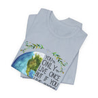 Live Right Once Is Enough T-Shirt | Free Spirit Gift
