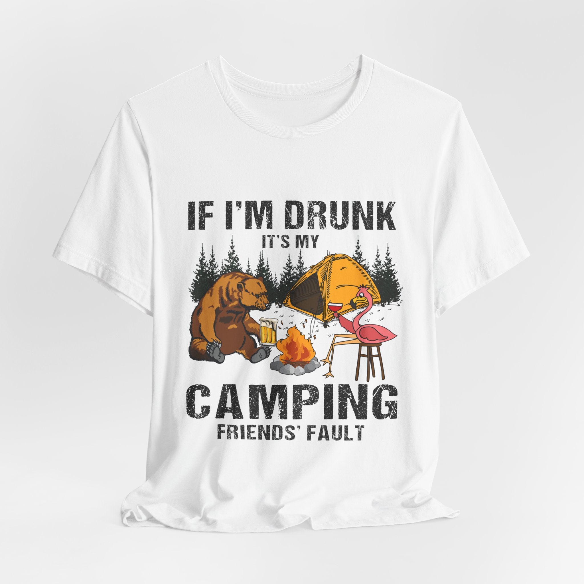 If I'm Drunk It's My Camping Friends' Fault T-Shirt | Funny Camper Gift