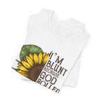 I'm Blunt Because God Rolled Me That Way T-Shirt | Free Spirit Gift