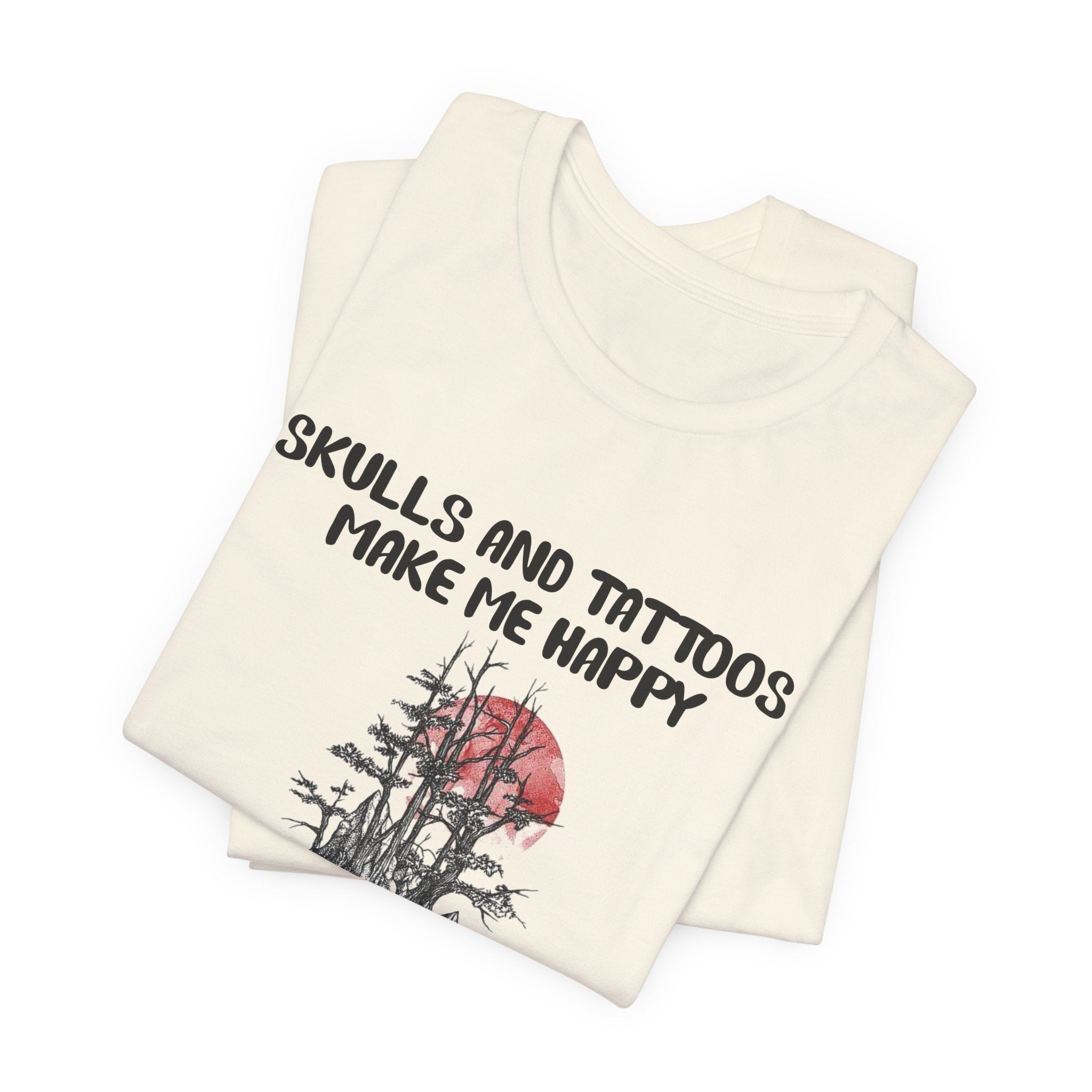 Skulls & Tattoos Make Me Happy T-Shirt | Solitary Nature Lover Gift