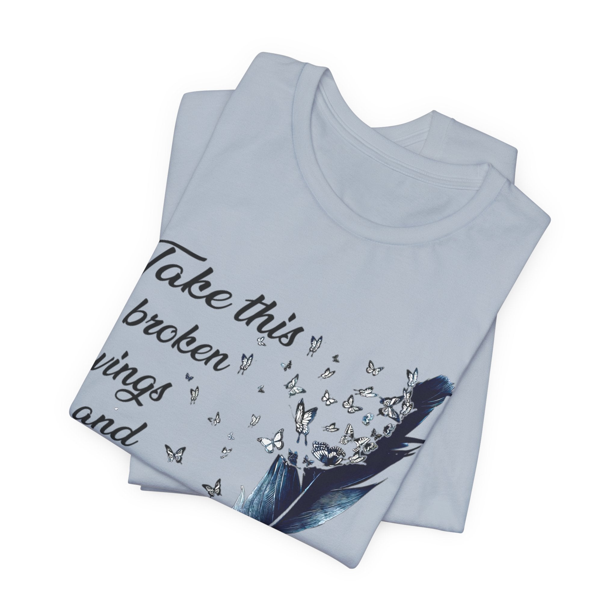 Take Broken Wings Fly T-Shirt | Free Spirit Gift