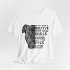 If You Don't Believe They Have Souls T-Shirt | Dog Lover Gift
