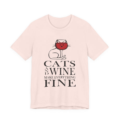Cats And Wine Make Everything Fine T-Shirt | Cat Lover Gift