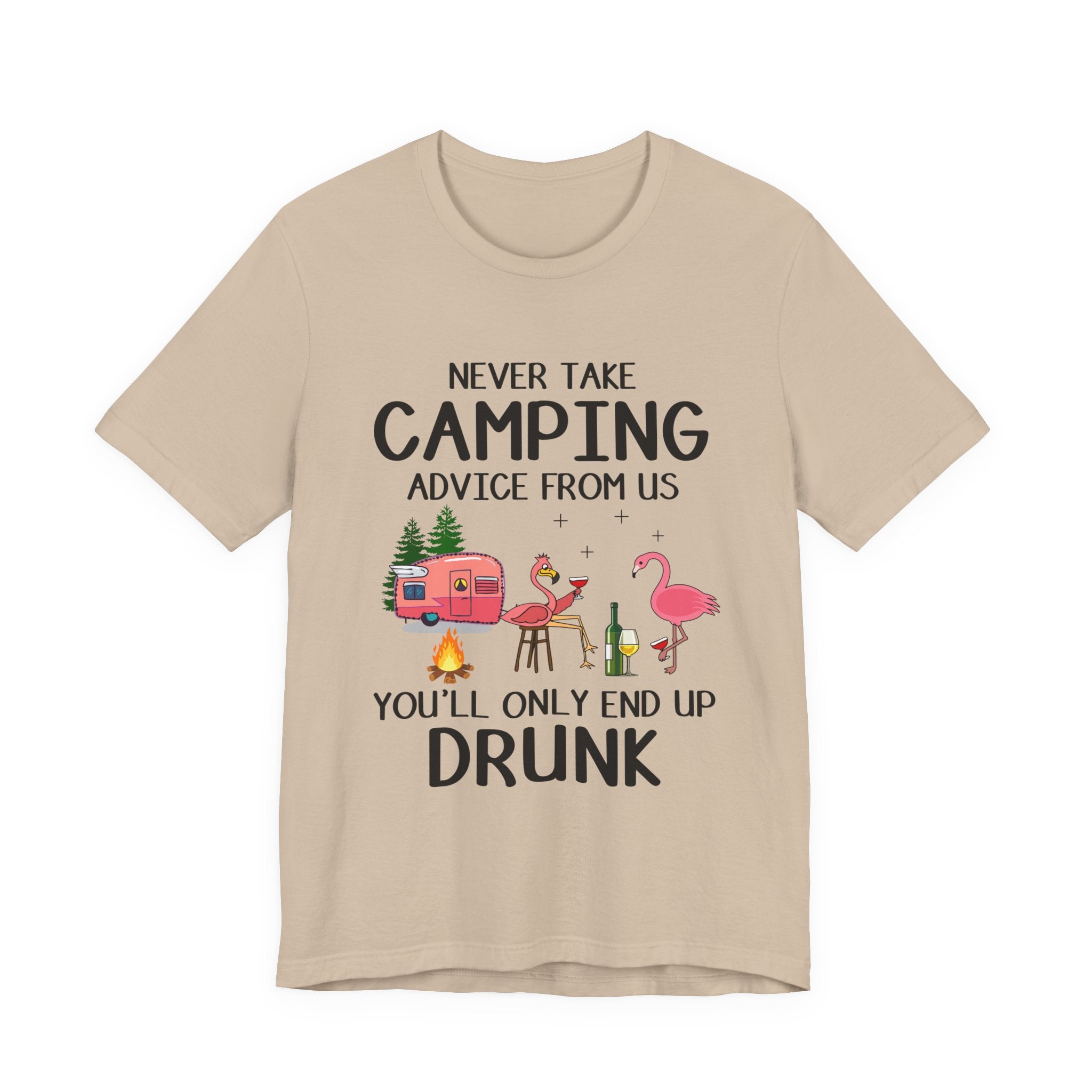 Never Take Camping Advice From Us T-Shirt | Funny Camper Gift