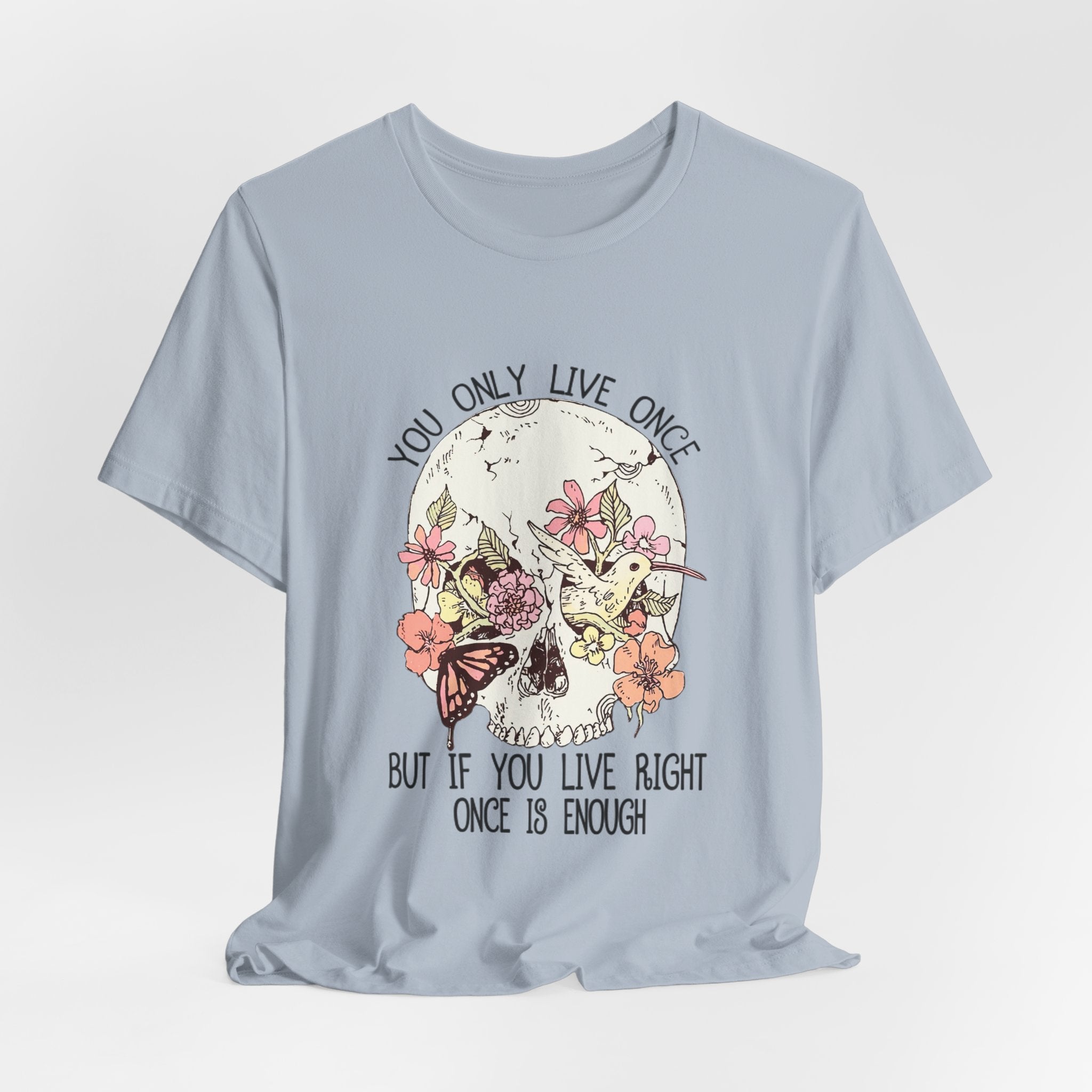 Live Right Once Is Enough T-Shirt | Free Spirit Gift