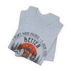 Better When They Aren't Around T-Shirt | Solitary Camper Gift