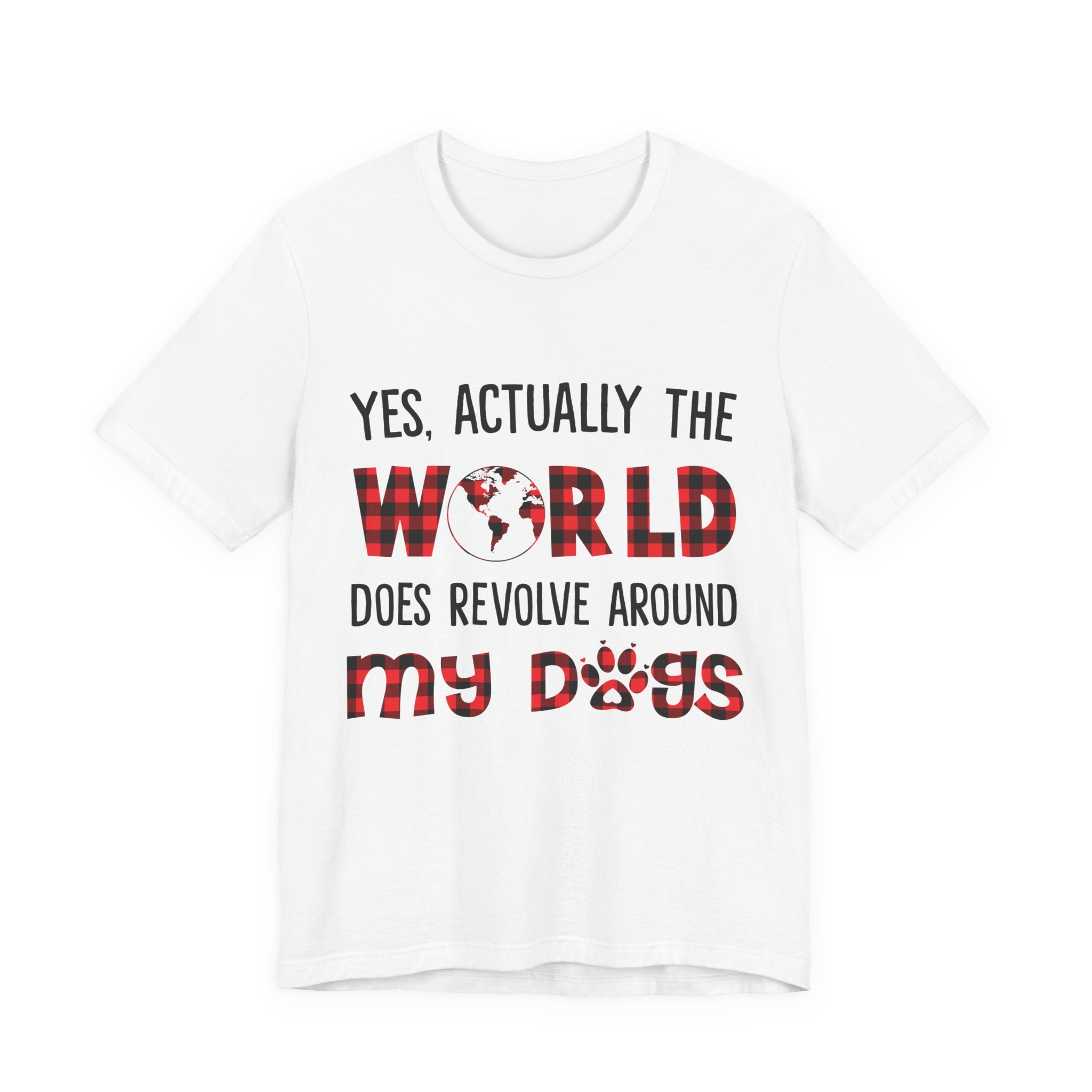 World Revolves Around My Dogs T-Shirt | Funny Dog Lover Gift