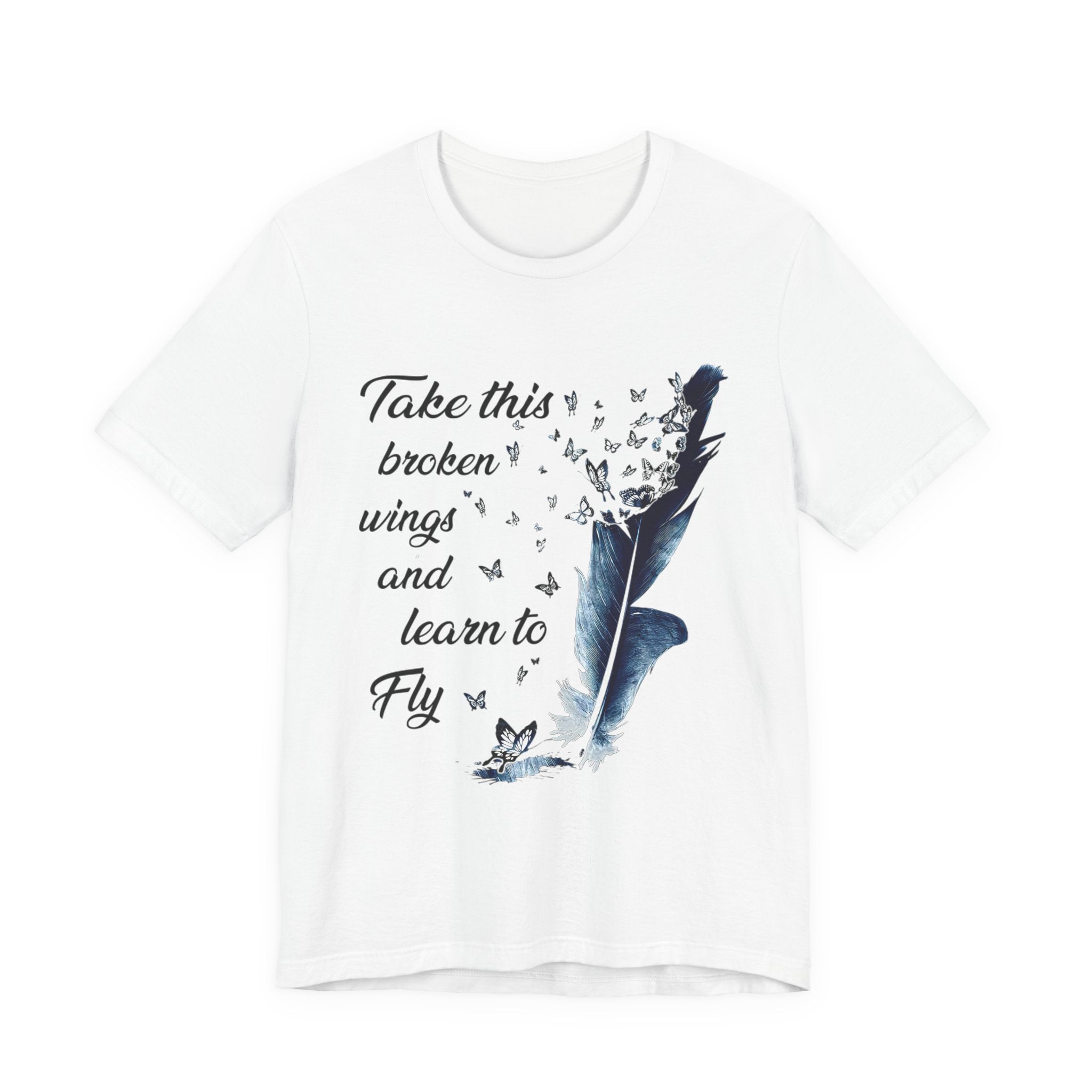 Take Broken Wings Fly T-Shirt | Free Spirit Gift