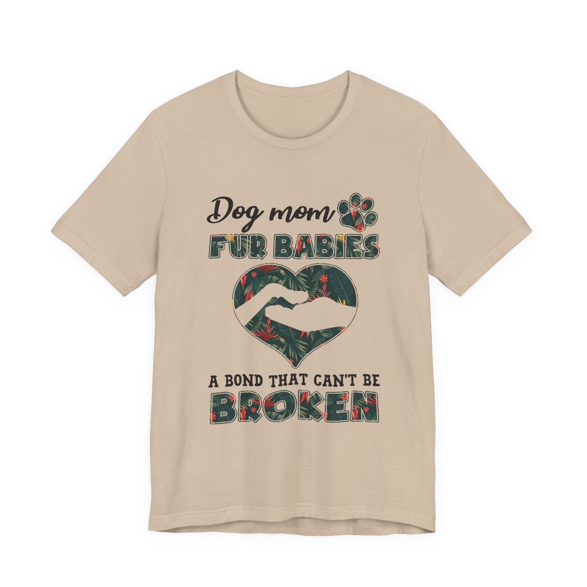 Dog Mom Fur Babies T-Shirt | Unbreakable Bond Dog Mom Gift