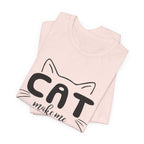 CAT Make Me HAPPY T-Shirt | Funny Cat Lover Gift