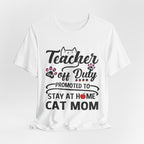 Teacher Off Duty Promoted to Stay at Home Cat Mom T-Shirt | Cat Mom Gift