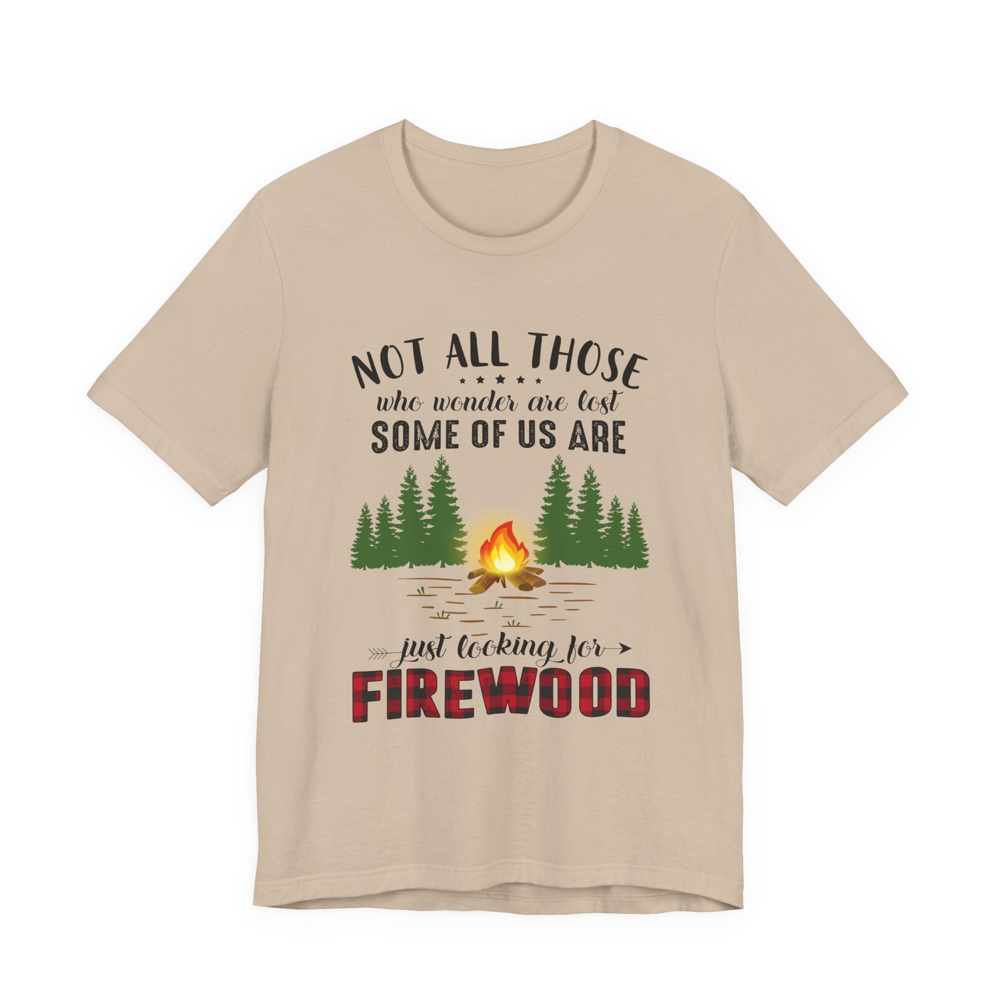 Not All Who Wonder Are Lost T-Shirt | Firewood Seeker Gift