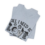 All I Need Is Love And A Cat T-Shirt | Cat Lover Gift