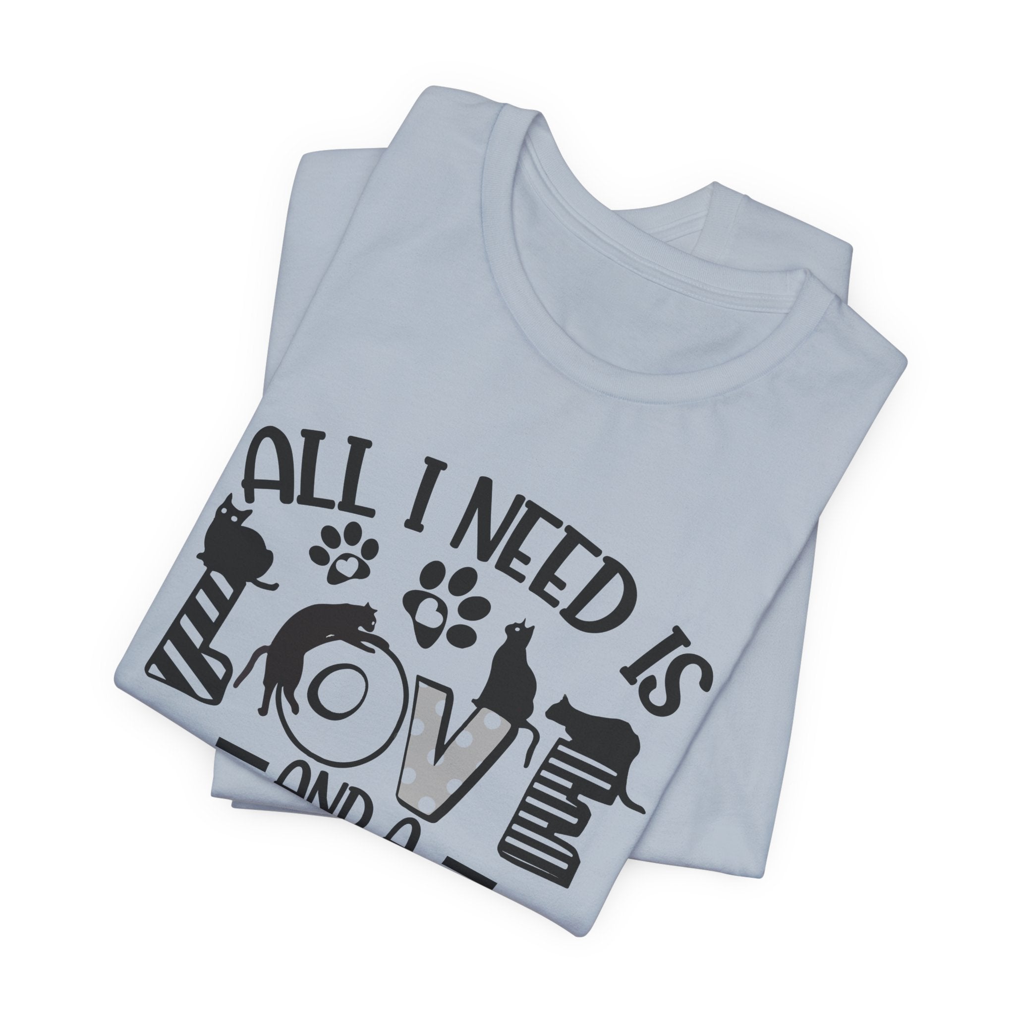 All I Need Is Love And A Cat T-Shirt | Cat Lover Gift