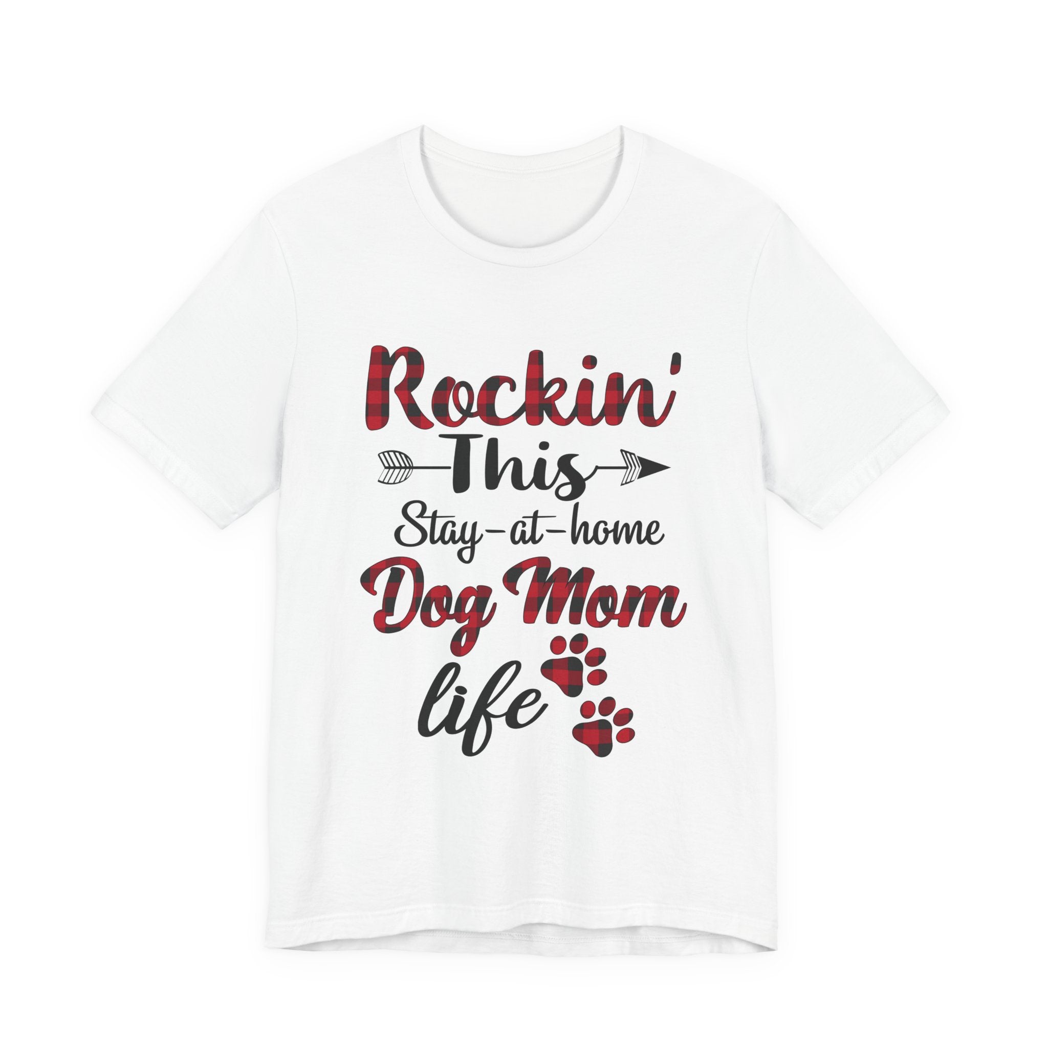 Rockin' This Stay-at-home Dog Mom life T-Shirt | Dog Mom Gift