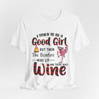 Bonfire Was Lit Wine T-Shirt | Funny Camping Girl Gift