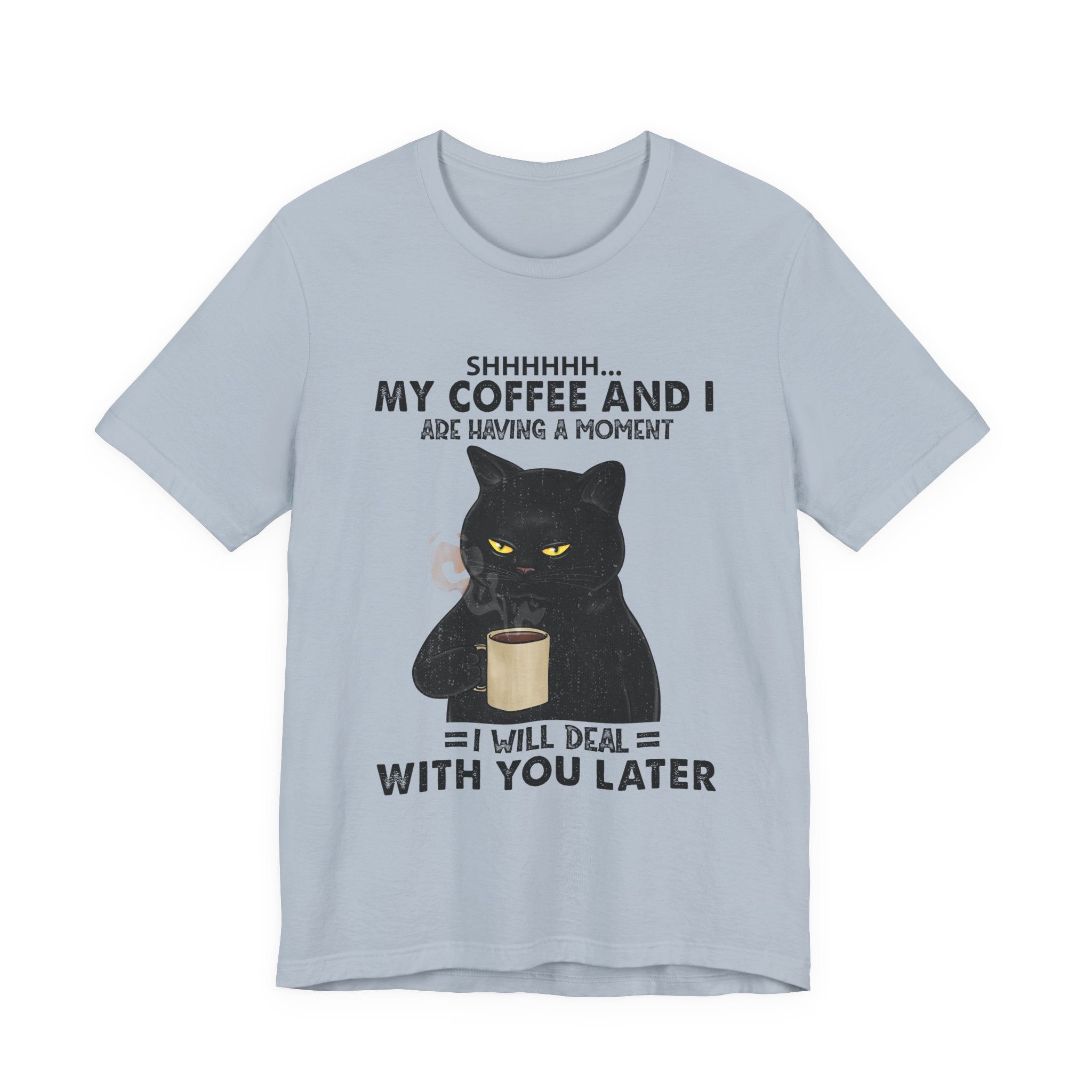 Shhhhh My Coffee And I Are Having A Moment T-Shirt | Black Cat Lover Gift
