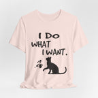 I Do What I Want T-Shirt | Funny Cat Lover Gift