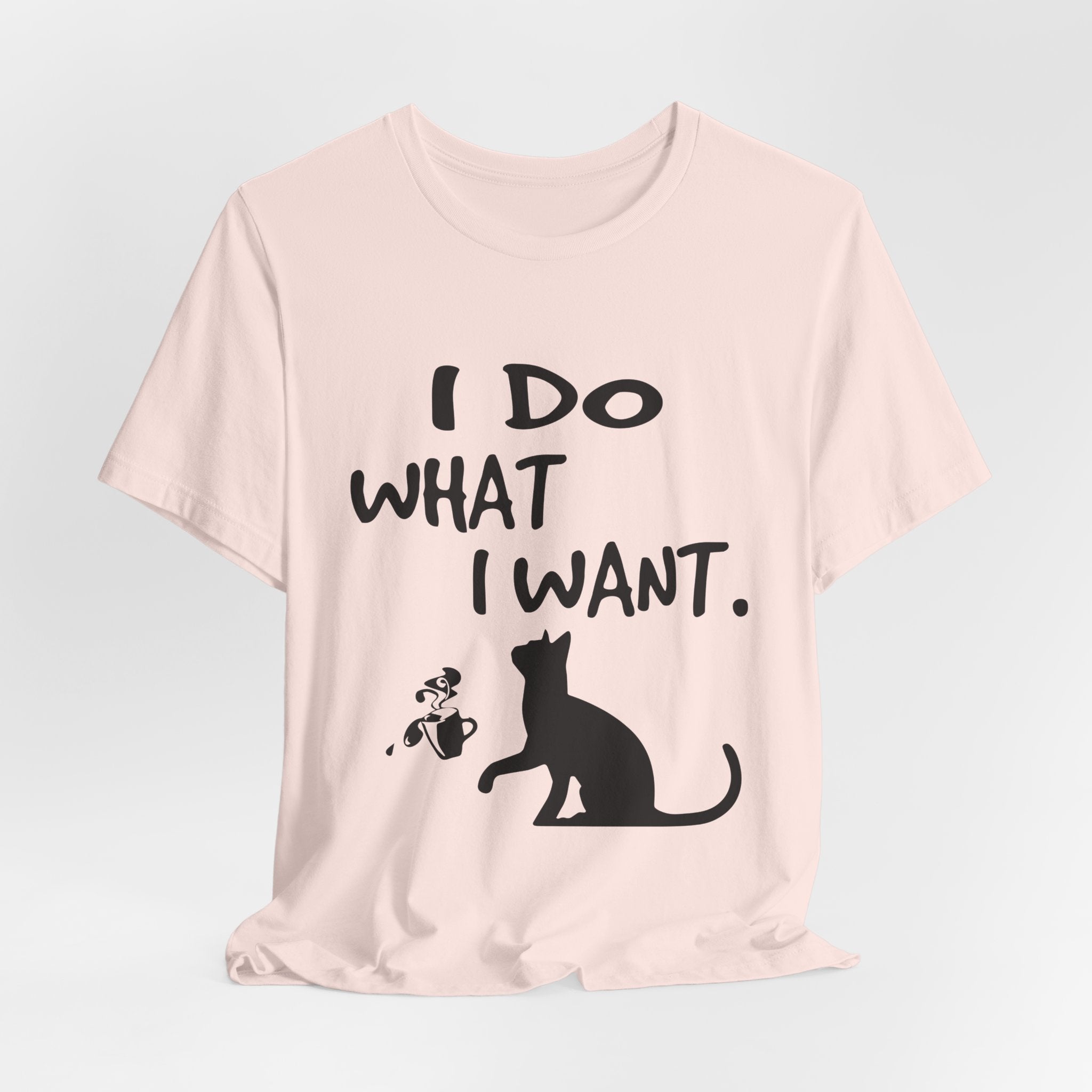 I Do What I Want T-Shirt | Funny Cat Lover Gift
