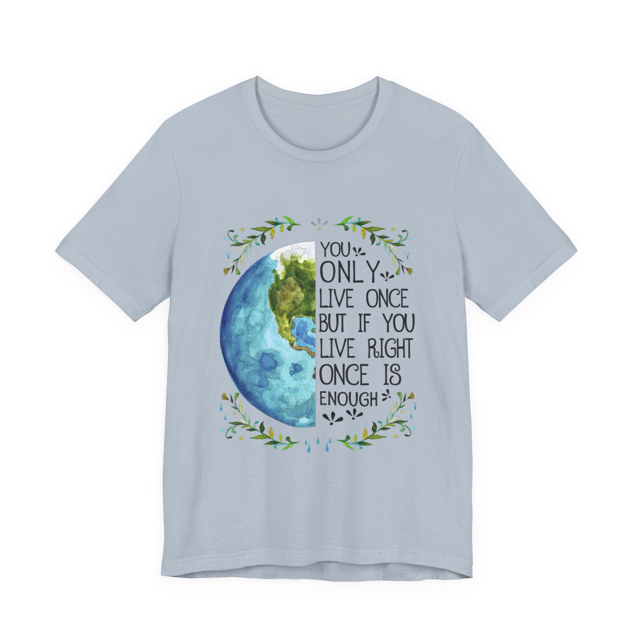 Live Right Once Is Enough T-Shirt | Free Spirit Gift