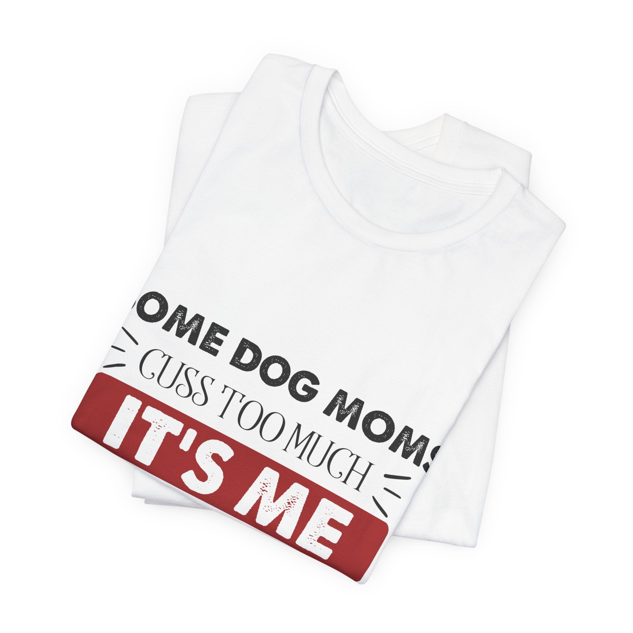 Funny Dog Mom Cuss T-Shirt | Relatable Pet Parent Gift