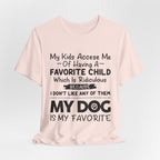 My Dog Is My Favorite T-Shirt | Funny Dog Parent Gift