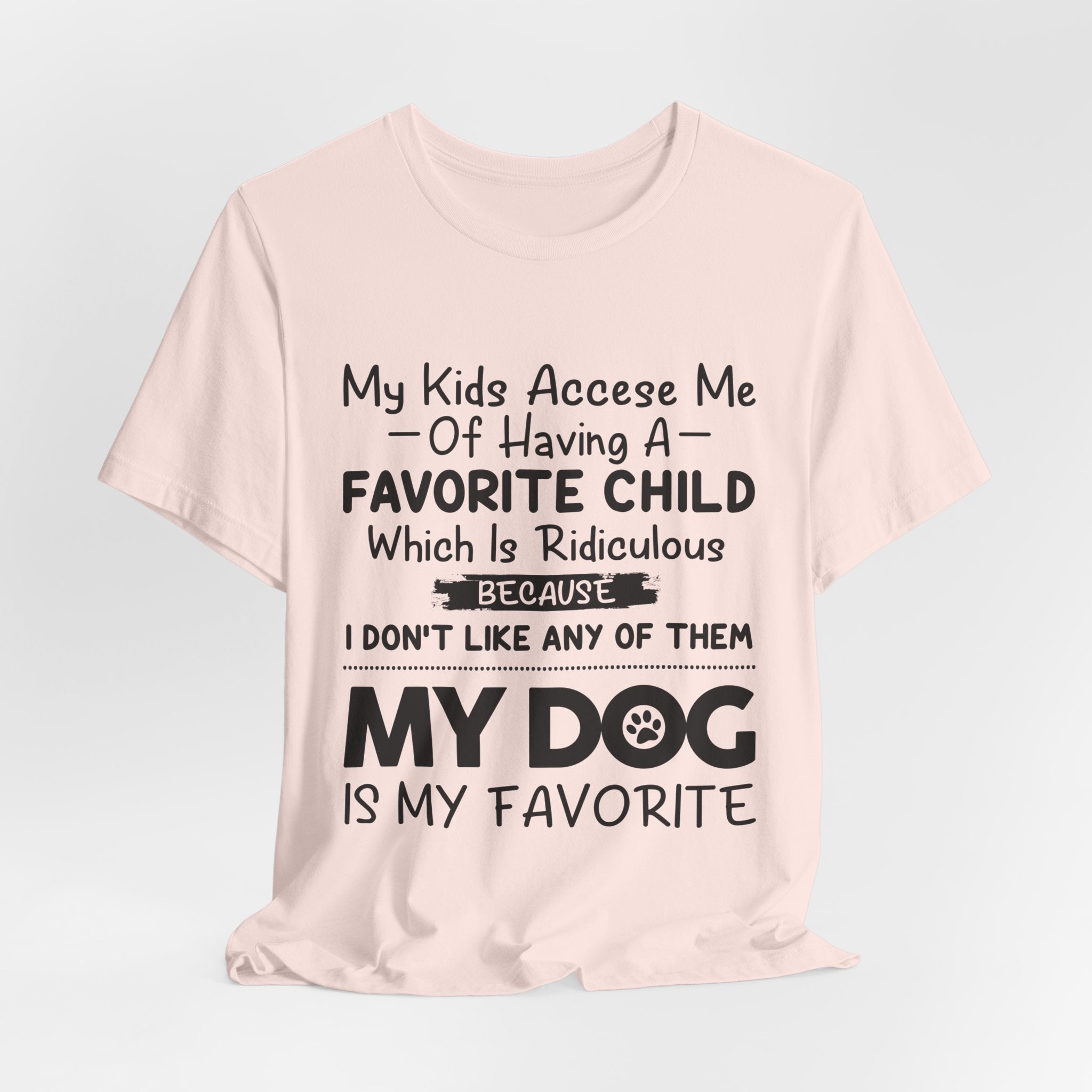 My Dog Is My Favorite T-Shirt | Funny Dog Parent Gift