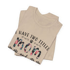 I Have Two Titles Mom and Pawma T-Shirt | Dog Mom Gift