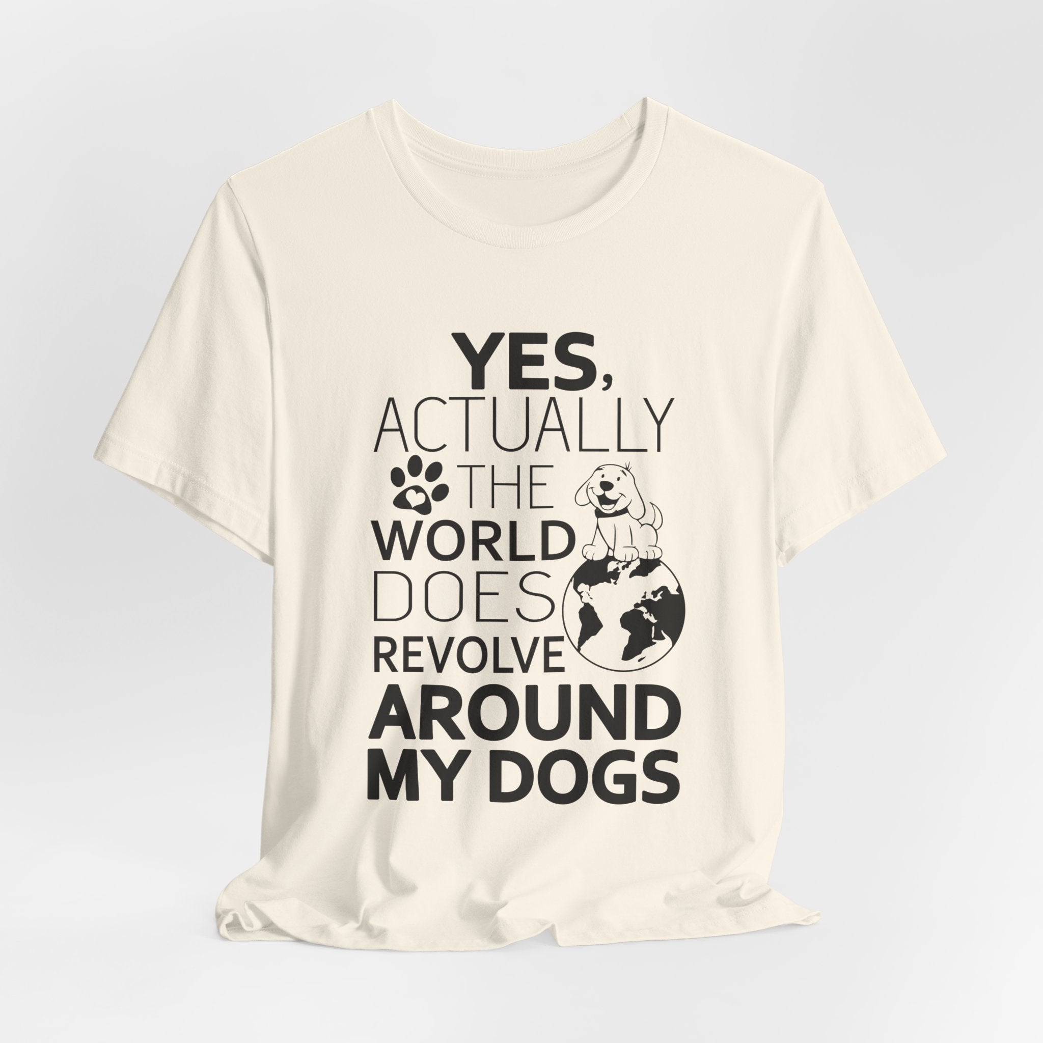 World Revolves Around My Dogs T-Shirt | Funny Dog Lover Gift