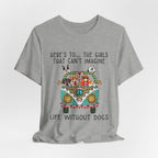 Girls Can't Imagine Life Without Dogs T-Shirt | Dog Mom Gift