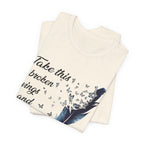 Take Broken Wings Fly T-Shirt | Free Spirit Gift