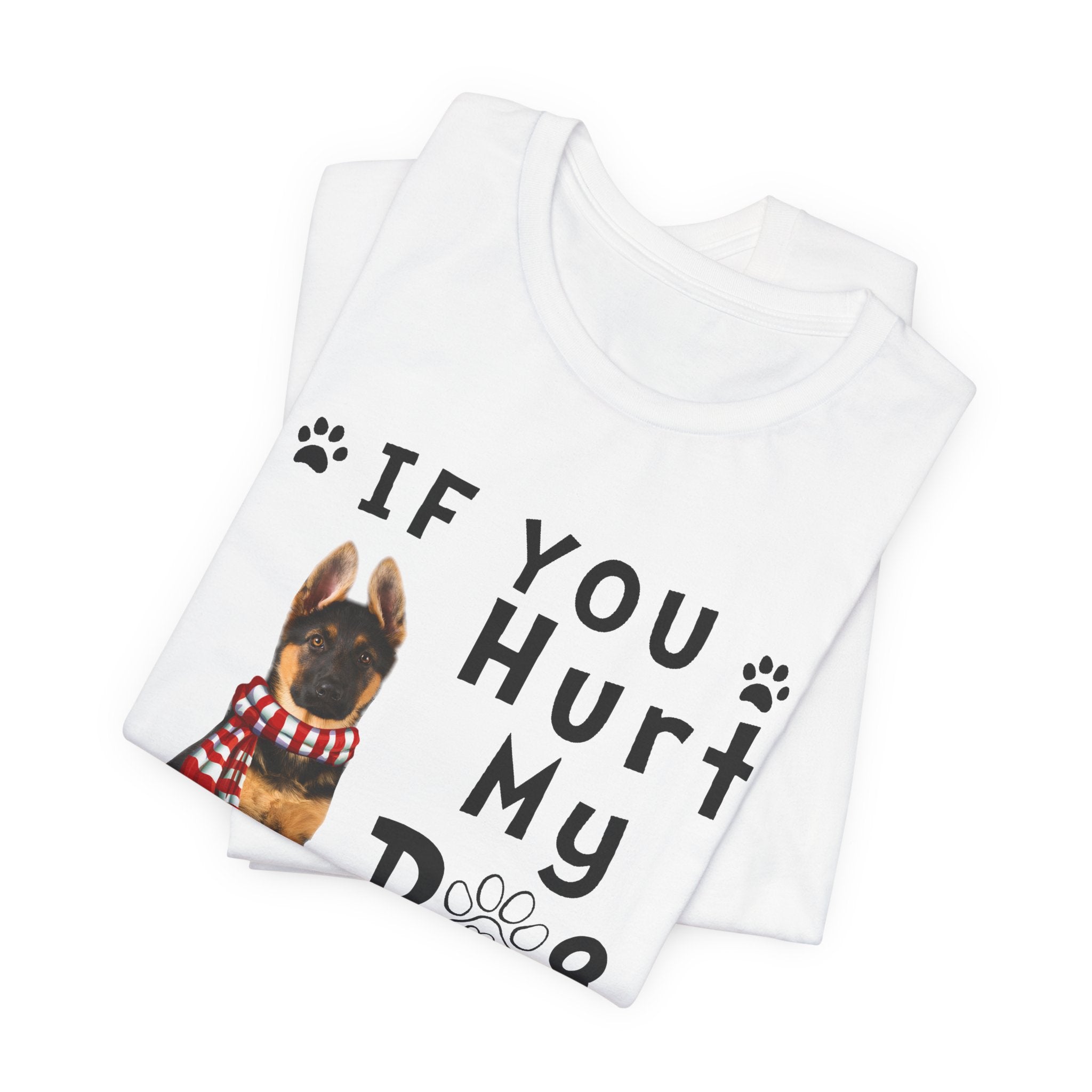 If You Hurt My Dog T-Shirt | Protective Dog Owner Gift