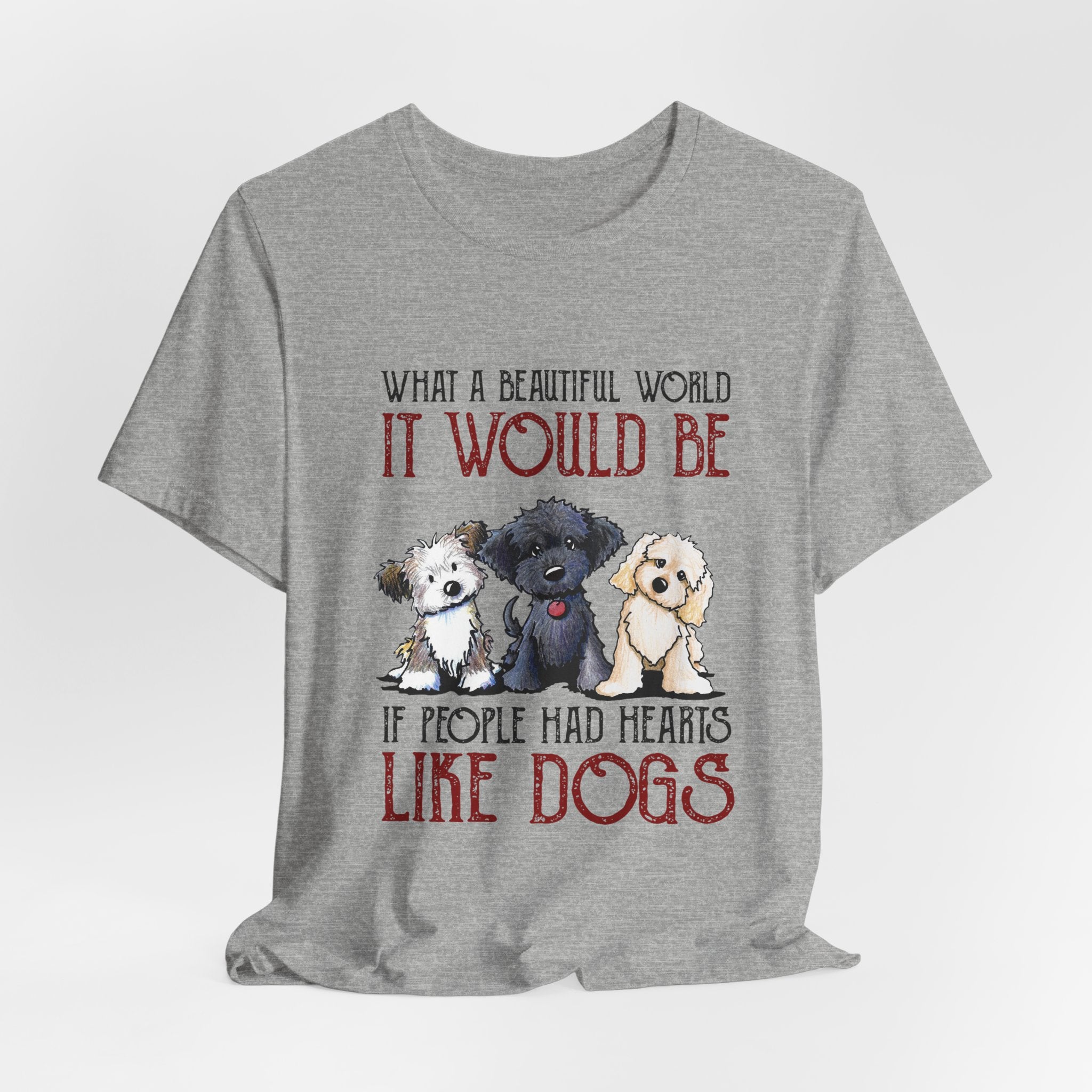 Beautiful World Hearts Like Dogs T-Shirt | Dog Lover Gift