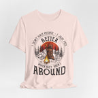 Better When They Aren't Around T-Shirt | Solitary Camper Gift