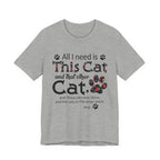 All I Need Is This Cat And That Other Cat T-Shirt | Cat Lover Gift