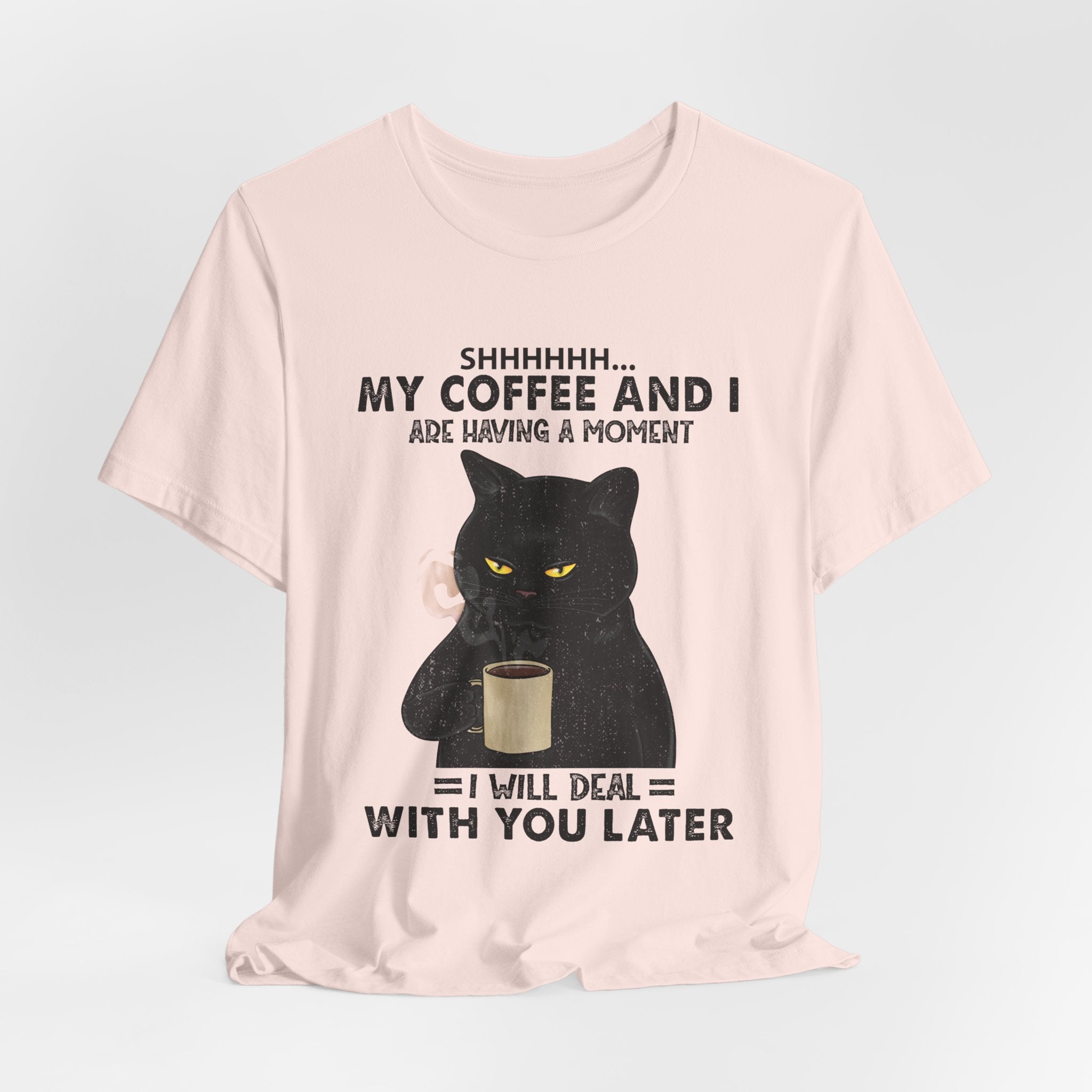 Shhhhh My Coffee And I Are Having A Moment T-Shirt | Black Cat Lover Gift