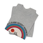On A Dark Desert Highway T-Shirt | Adventure Camper Gift