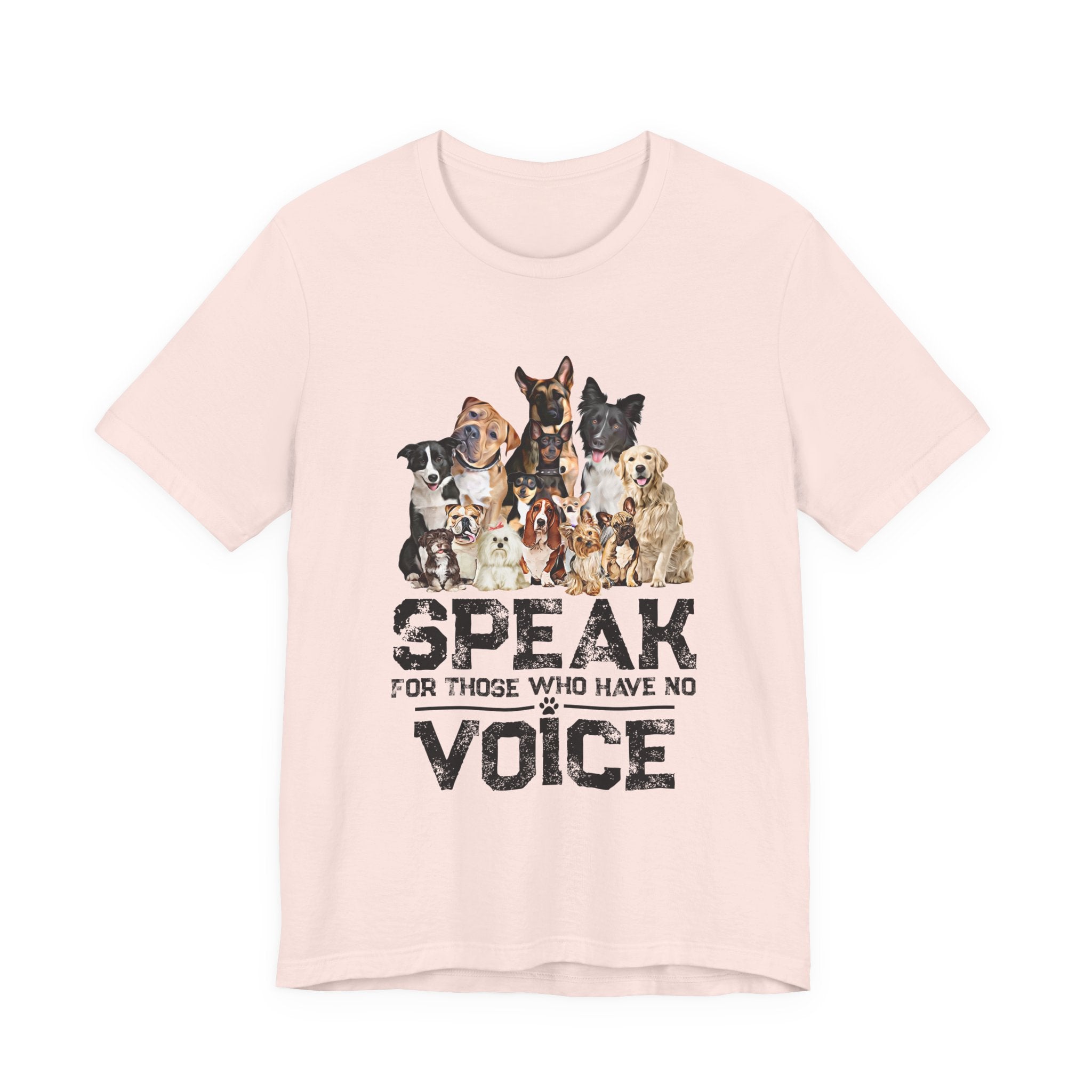 Speak For Those Who Have No Voice T-Shirt | Dog Lover Gift