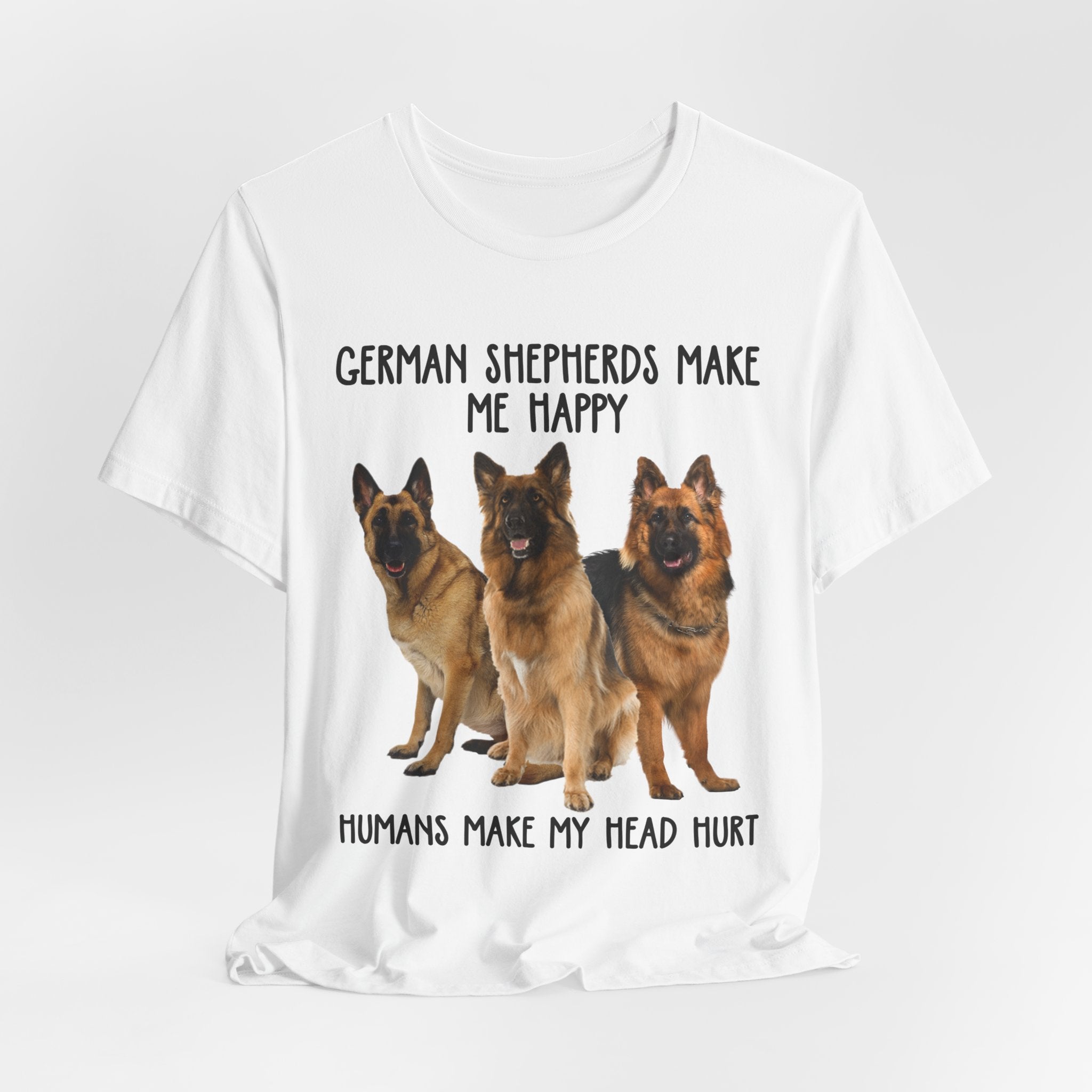 German Shepherds Make Me Happy T-Shirt | GSD Owner Gift