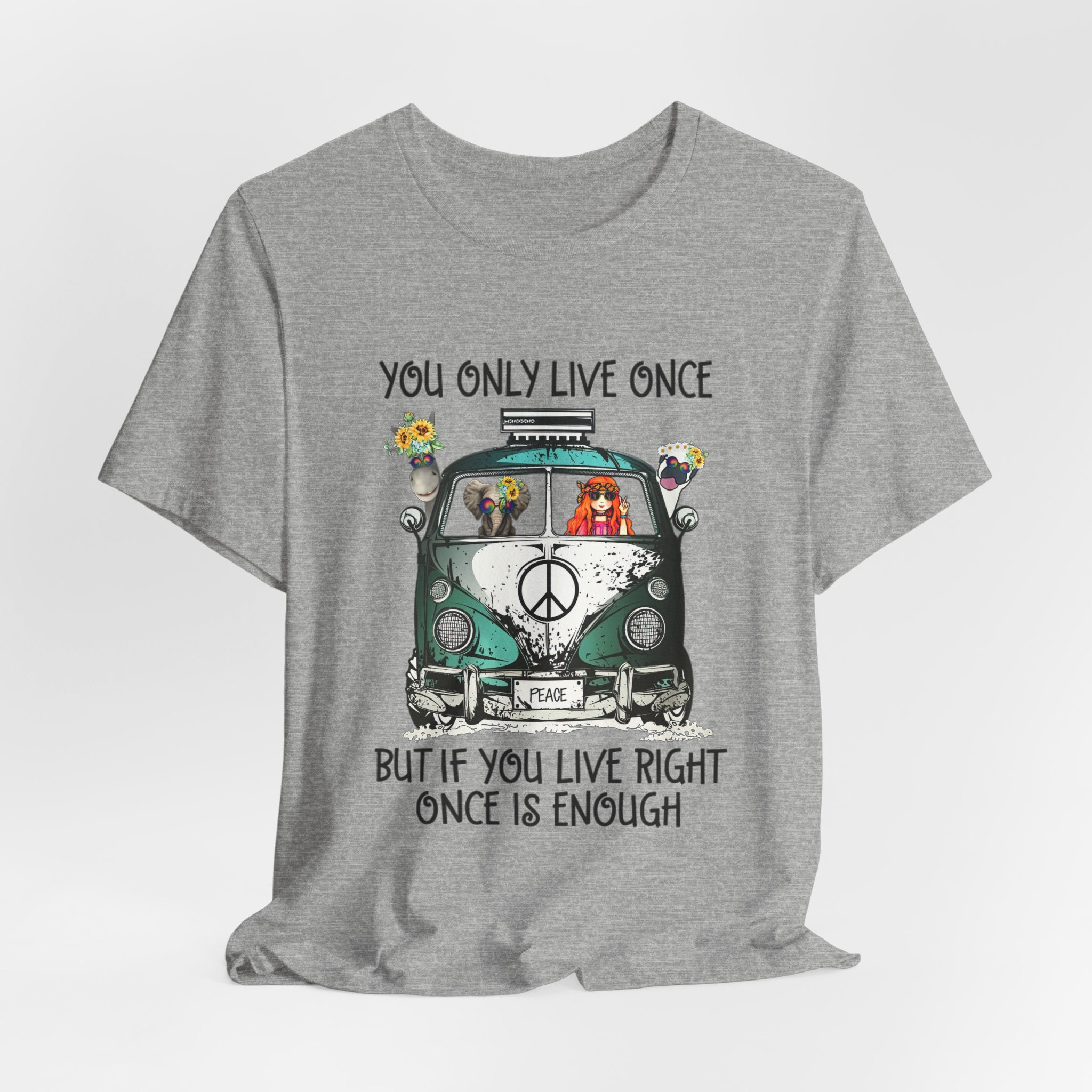 You Only Live Once T-Shirt | Hippie Van Peace Lover Gift