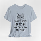 My Cats Are ALLERGIC T-Shirt | Funny Cat Lover Gift