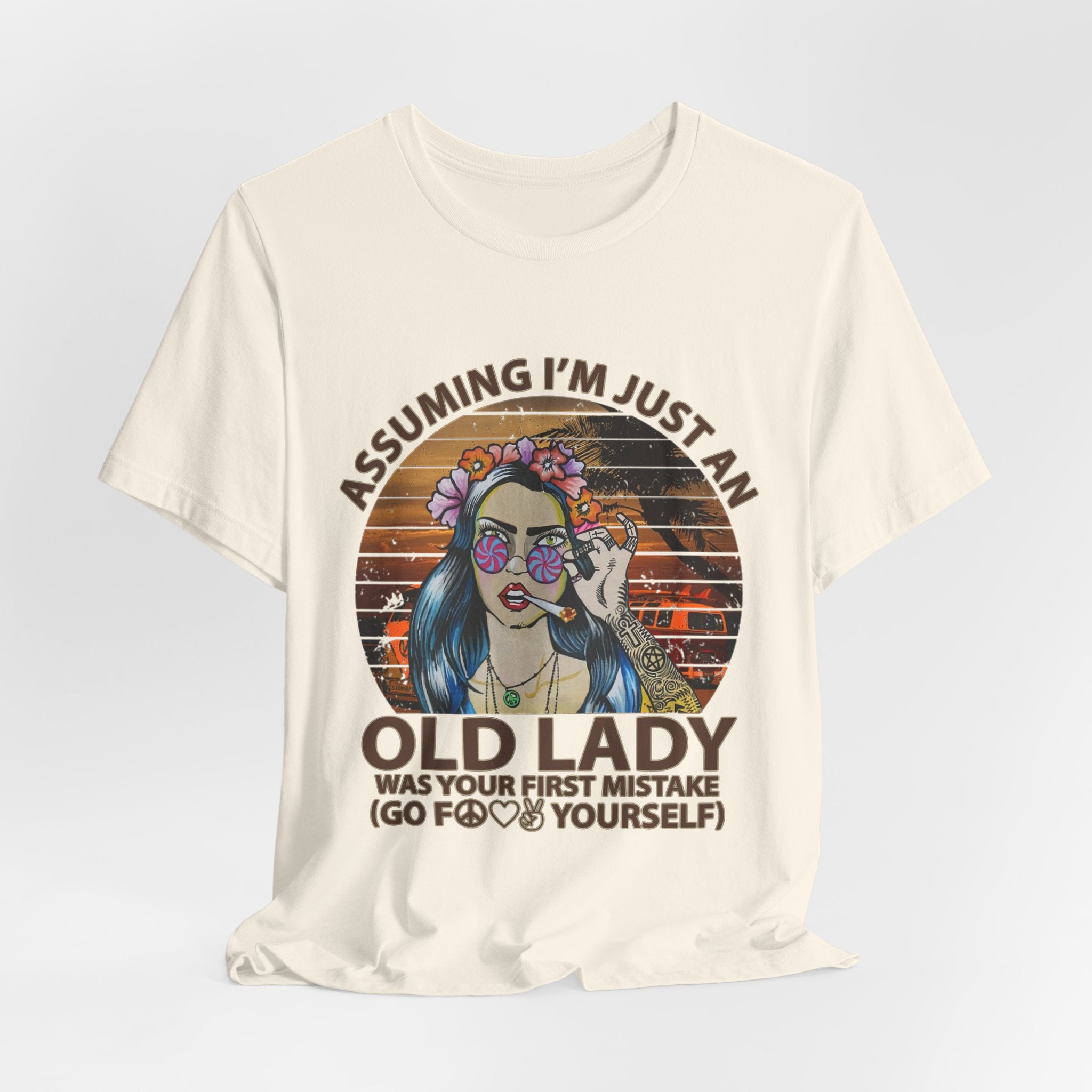 Assuming I'm Just An Old Lady T-Shirt | Rebellious Hippie Gift