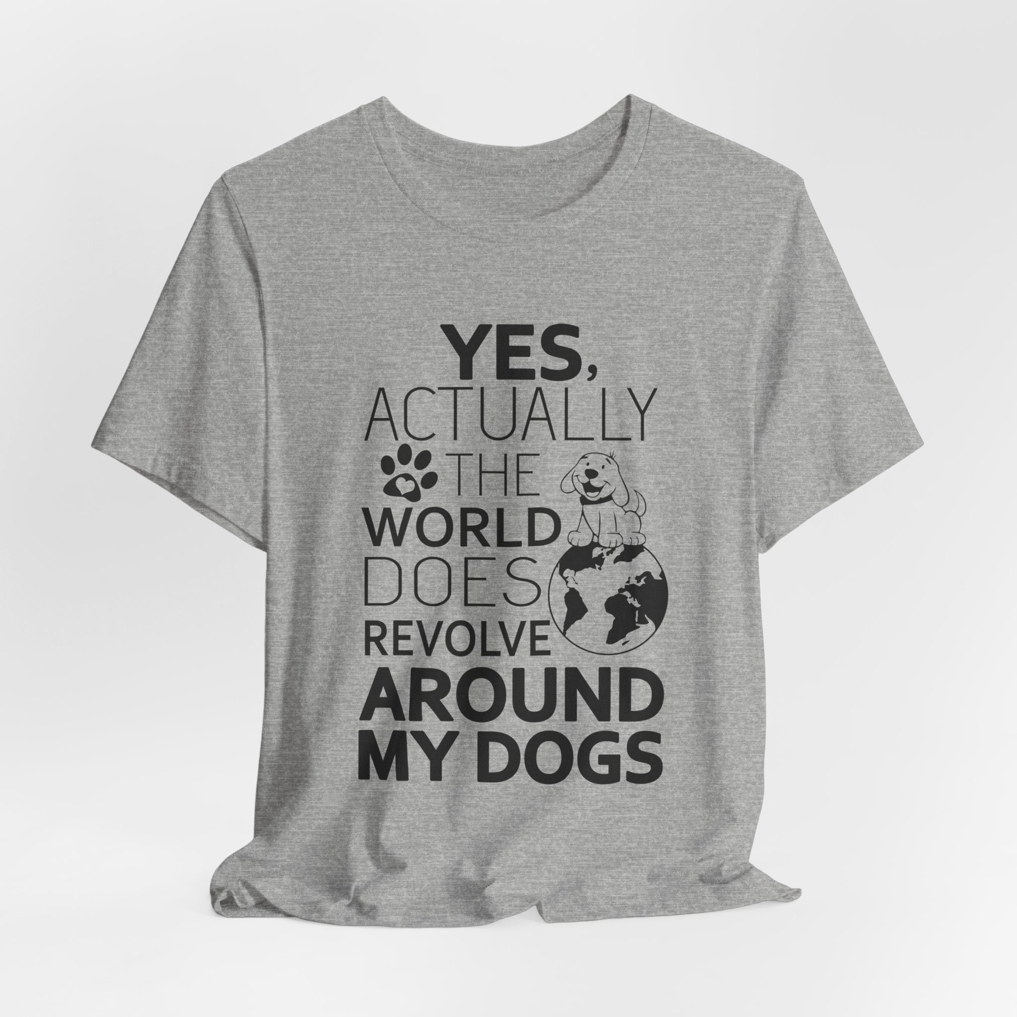 World Revolves Around My Dogs T-Shirt | Funny Dog Lover Gift