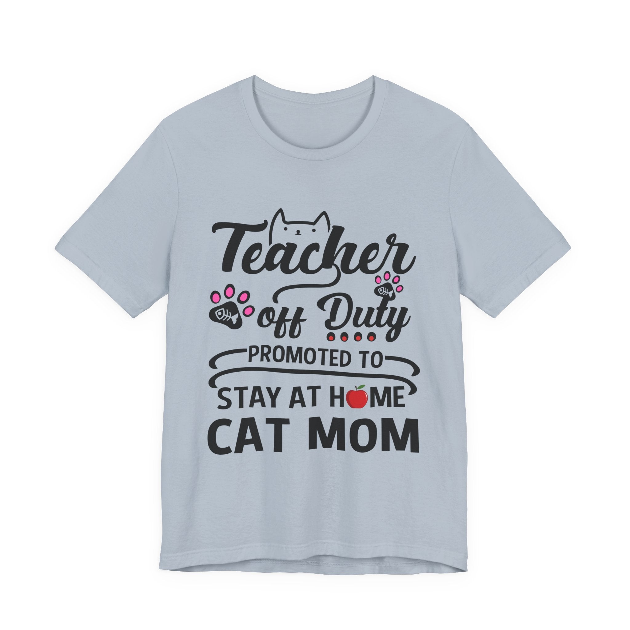 Teacher Off Duty Cat Mom T-Shirt | Promoted Cat Mom Gift